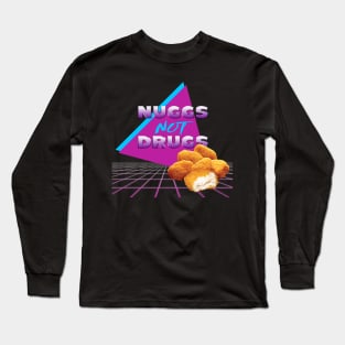 Nuggs Not Drugs Long Sleeve T-Shirt